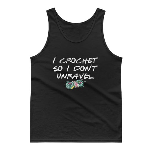 I Crochet Lover So I Dont Unravel Tank Top