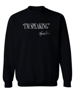 I M Speaking Sweatshirt