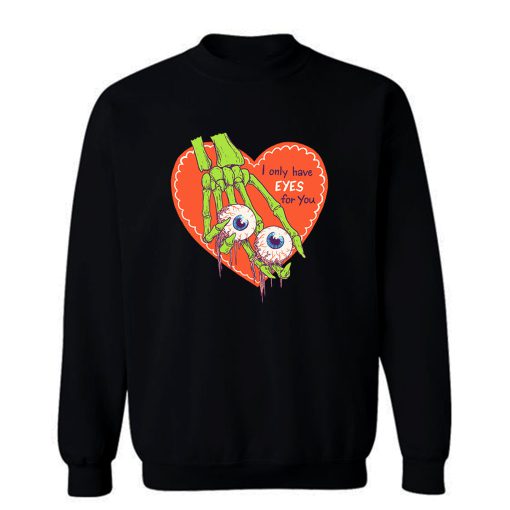 I Only Have Eyes For You Sweatshirt