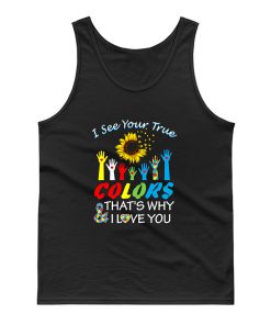I See Your True Colors Thats Why I Love You Tank Top