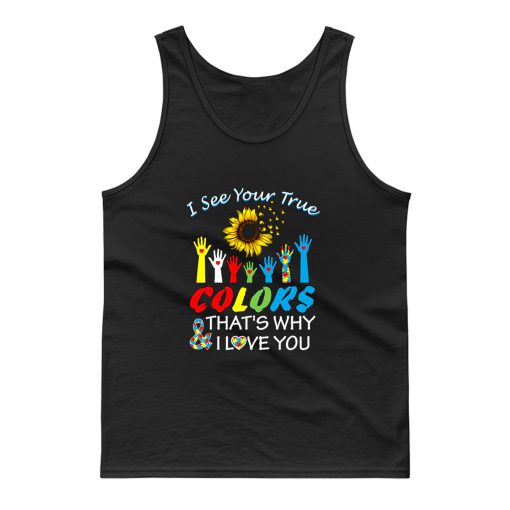 I See Your True Colors Thats Why I Love You Tank Top