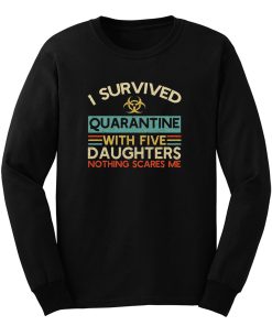 I Survived Quarantine With Five Daughters Nothing Scares Me Long Sleeve