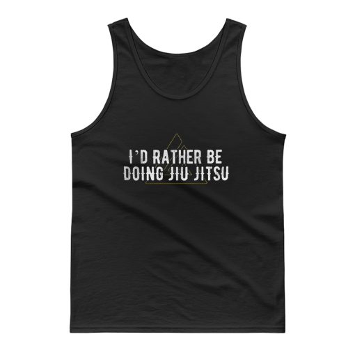 Id Rather Be Doing Jiu Jitsu Tank Top