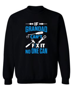 If Grandad Cant Fix It No One Can Sweatshirt