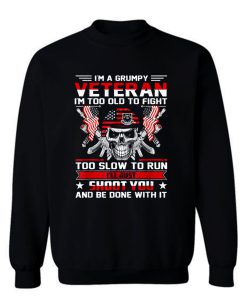 Im A Grumpy Veteran Patriotic Sweatshirt