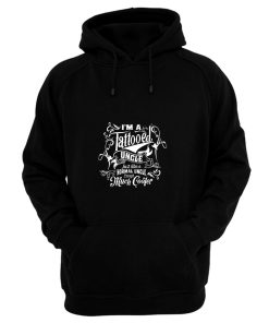 Im A Tattooed Uncle Except Much Cooler Edition Hoodie