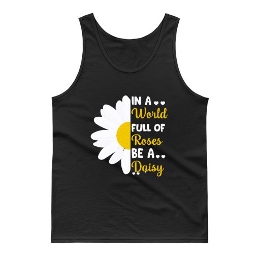 In A Full Of Roses Be A Daisy Quote Holiday Tank Top
