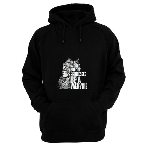 In A World Full Of Princesses Be A Valkyrie Hoodie