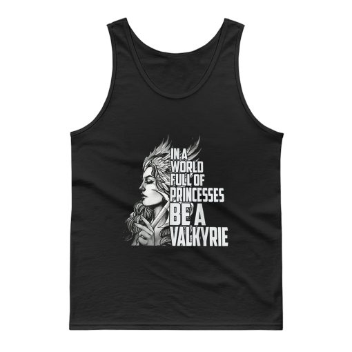 In A World Full Of Princesses Be A Valkyrie Tank Top