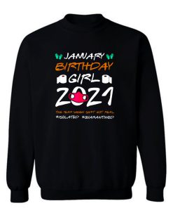 January Girl 2021 Social Distance Birthday Quarantine Sweatshirt