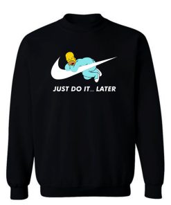 Just Do It Later The Simpsons Sweatshirt