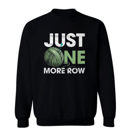 Just One More Row Crochet Lover Sweatshirt