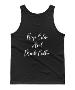Keep Calm And Drink Coffee Tank Top