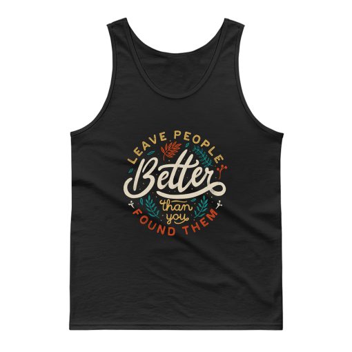 Leave People Better Than You Found Them Tank Top
