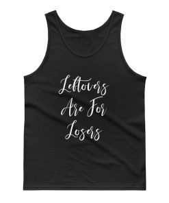 Leftovers Are For Losers Tank Top