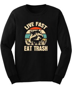 Live Fast Eat Trash Long Sleeve