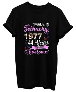 Made In February 1977 My Birthday 44 Years Of Being Awesome T Shirt