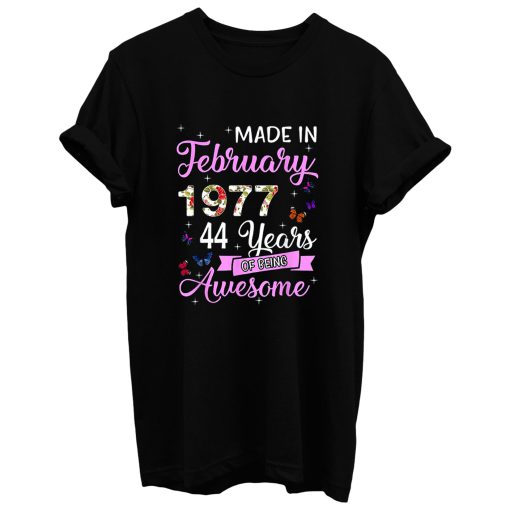 Made In February 1977 My Birthday 44 Years Of Being Awesome T Shirt