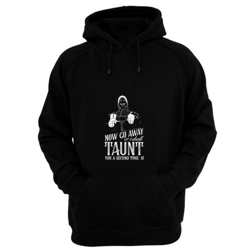 Monty Python And The Holy Grail Now Go Away Taunt Movie Quote Hoodie