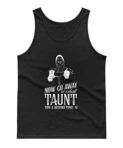 Monty Python And The Holy Grail Now Go Away Taunt Movie Quote Tank Top