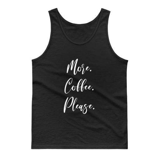 More Coffee Please Tank Top