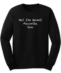 No Im Moms Favorite Son Long Sleeve