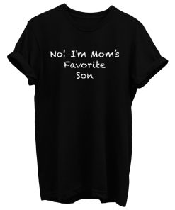 No Im Moms Favorite Son T Shirt