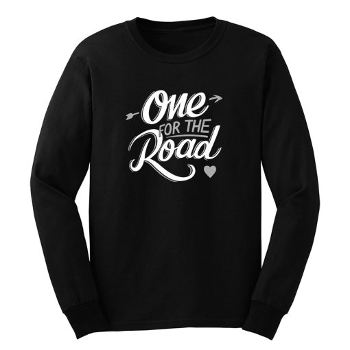 One For The Road Long Sleeve
