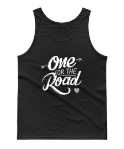 One For The Road Tank Top