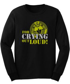 Oneill For Crying Out Loud Quote Tv Series Long Sleeve