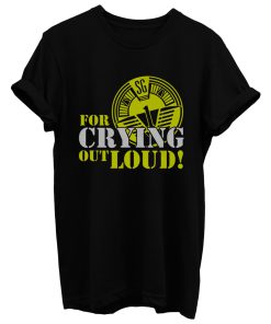 Oneill For Crying Out Loud Quote Tv Series T Shirt