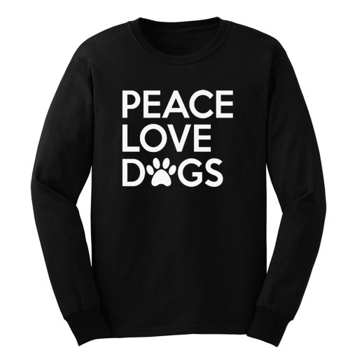 Peace Love Dogs Long Sleeve