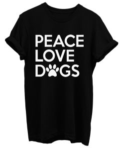 Peace Love Dogs T Shirt
