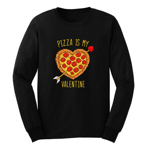 Pizza Is My Valentine Long Sleeve