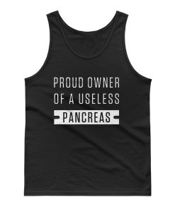 Proud Owner Of A Useless Pancreas Tank Top