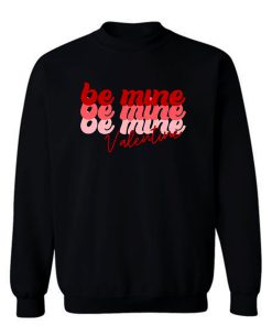 Retro Be Mine Valentine Sweatshirt