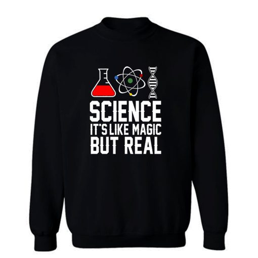 Science Its Like Magic Sweatshirt