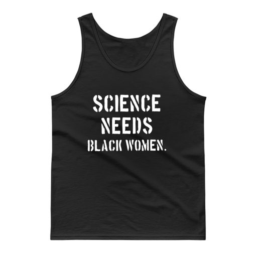 Science Needs Black Women Tank Top