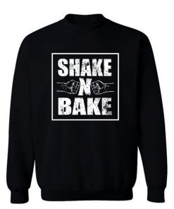 Shake And Bake Sweatshirt