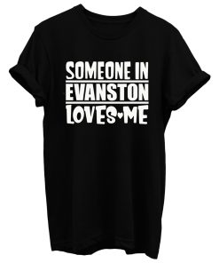 Someone In Evanston Loves Me T Shirt