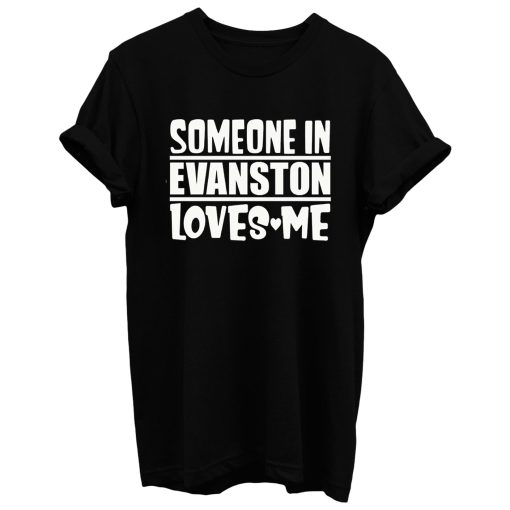 Someone In Evanston Loves Me T Shirt