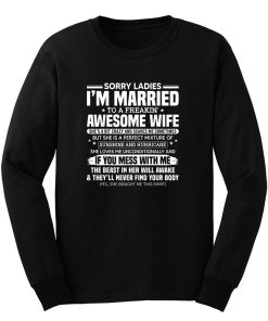 Sorry Ladies Im Married To A Freakin Awesome Wife Long Sleeve