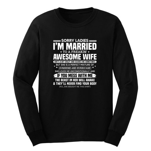 Sorry Ladies Im Married To A Freakin Awesome Wife Long Sleeve