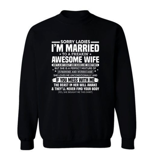 Sorry Ladies Im Married To A Freakin Awesome Wife Sweatshirt