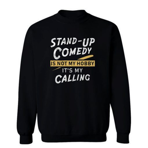 Stand Up Comedian Sweatshirt