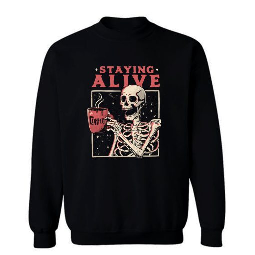 Staying Alive Sweatshirt