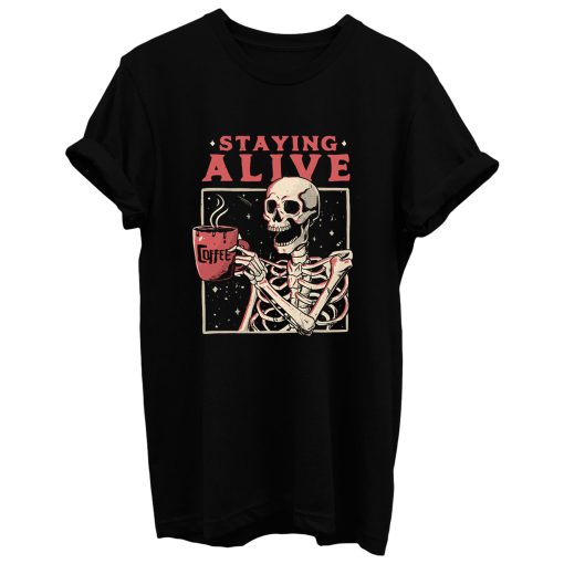Staying Alive T Shirt