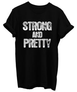 Strong And Pretty T Shirt