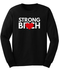 Strong Bitch Long Sleeve