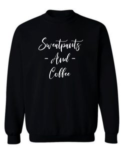Sweatpants And Coffee Sweatshirt
